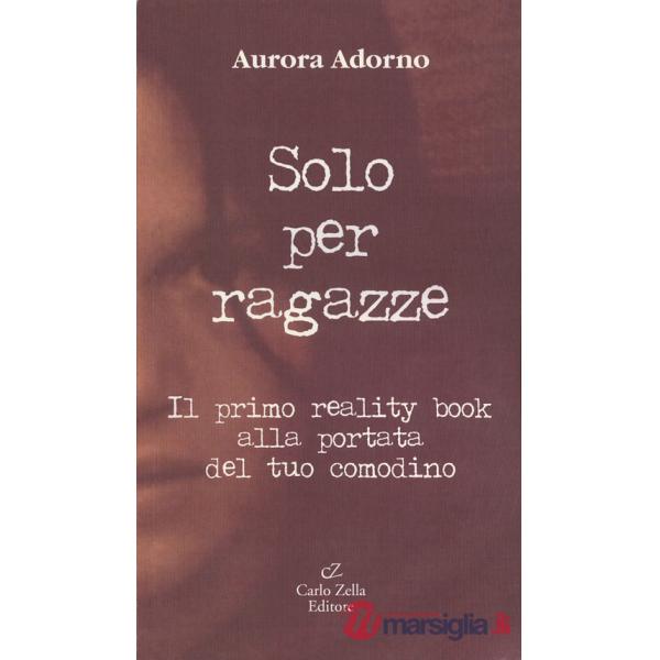 Solo per ragazze. Il primo reality book alla portata del tuo comodino