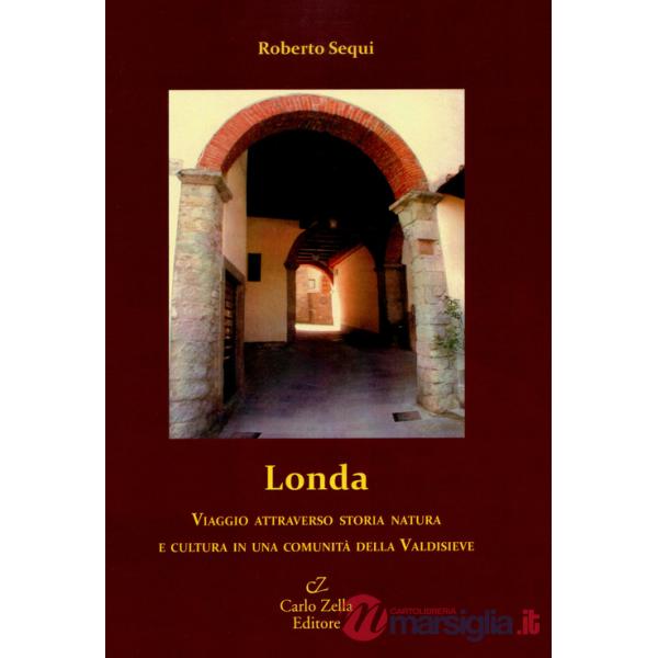 Londa. Viaggio attraverso storia natura e cultura in una comunità della Valdisieve