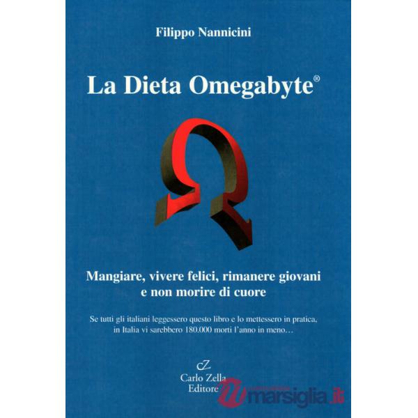Dieta omegabyte. Mangiare, vivere felici, rimanere giovani e non morire di cuore (La)