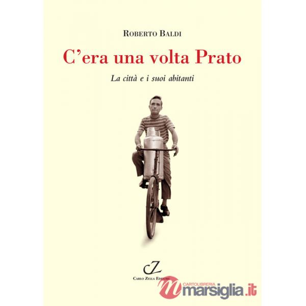 C'era una volta Prato. La città e i suoi abitanti