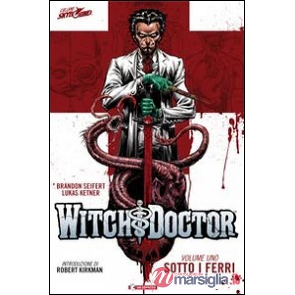 Sotto i ferri. Witch doctor. Vol. 1