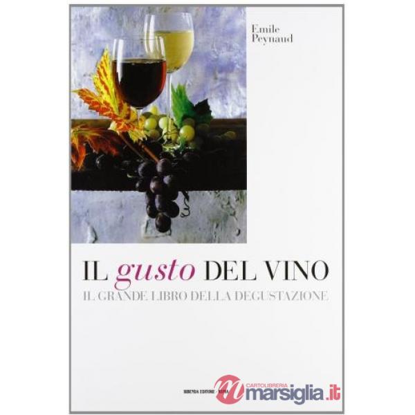 Gusto del vino. Il grande libro della degustazione (Il)
