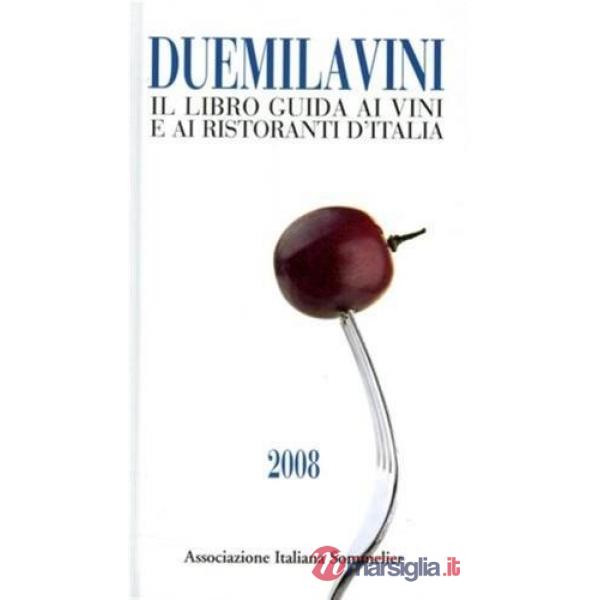 Duemilavini 2008. Il libro guida ai vini d'Italia, ristoranti e cantine d'attrazione
