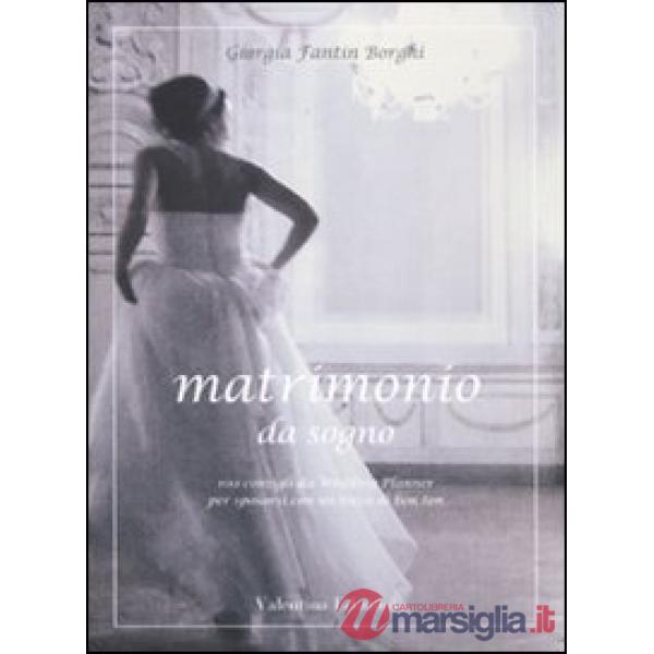 Matrimonio da sogno. 100 consigli da wedding planner per sposarsi con un tocco di bon ton