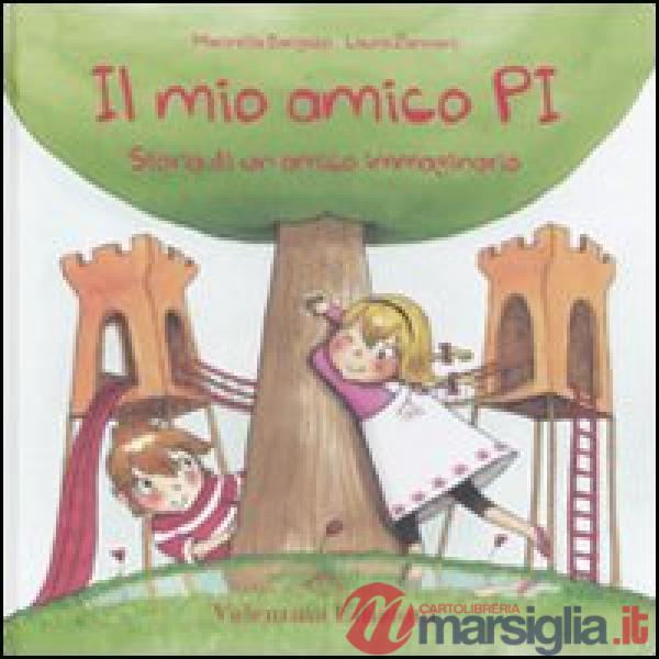 Mio amico Pi. Storia di un amico immaginario. Ediz. illustrata (Il)