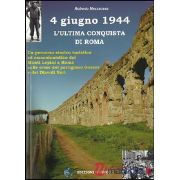 4 giugno 1944. L'ultima conquista di Roma