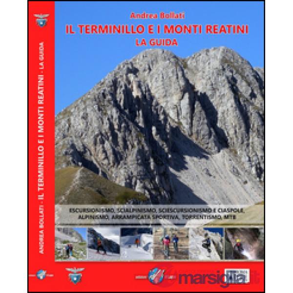 Il Terminillo e i Monti Reatini. La guida. Escursionismo, scialpinismo, sciescursionismo e ciaspole, alpinismo, arrampicata spor