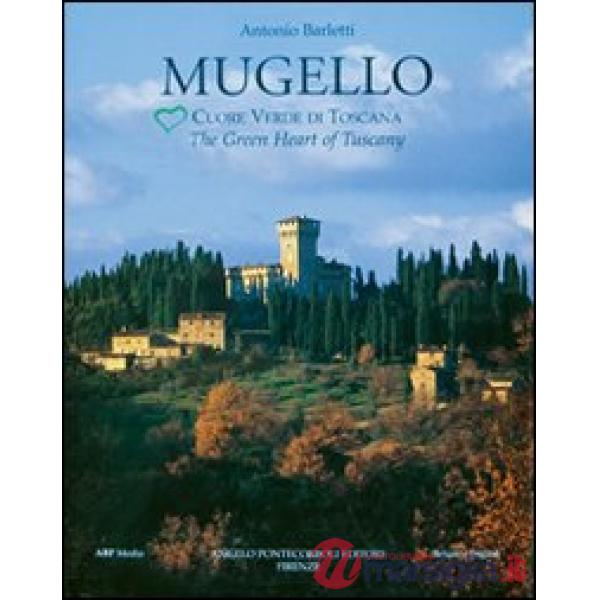 Mugello. Cuore verde di Toscana