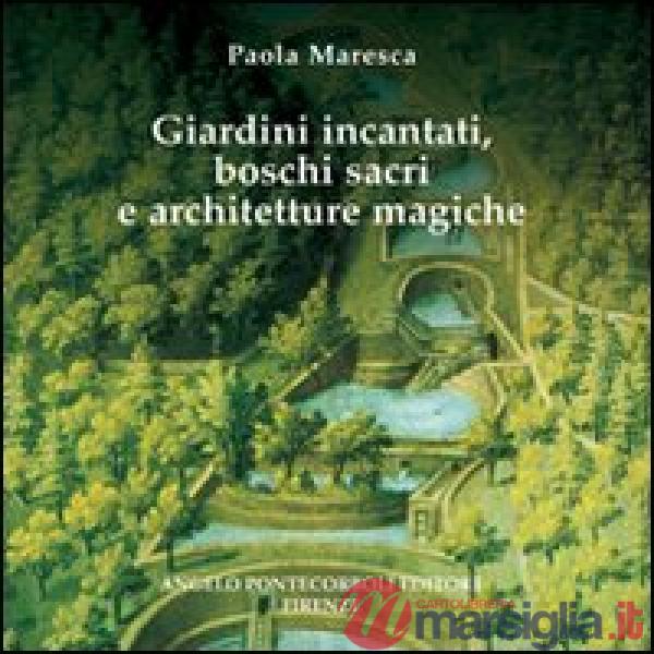 Giardini incantati, boschi sacri e architetture magiche