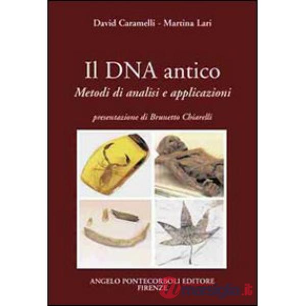DNA antico. Metodi di analisi e applicazioni (Il)