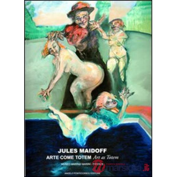 Jules Maidoff. Arte come totem. Ediz. illustrata