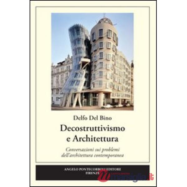 Decostruttivismo e architettura. Ediz. illustrata