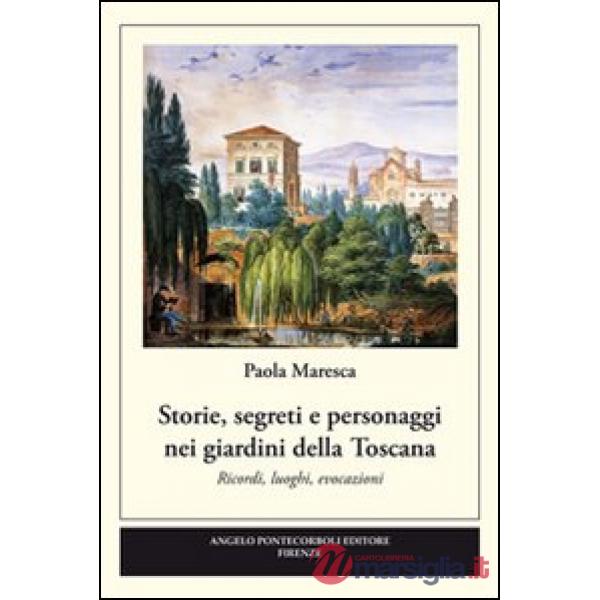 Storie, segreti e personaggi nei giardini della Toscana