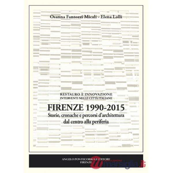 Firenze 1990-2015. Storie, cronache e percorsi d'architettura dal centro alla periferia