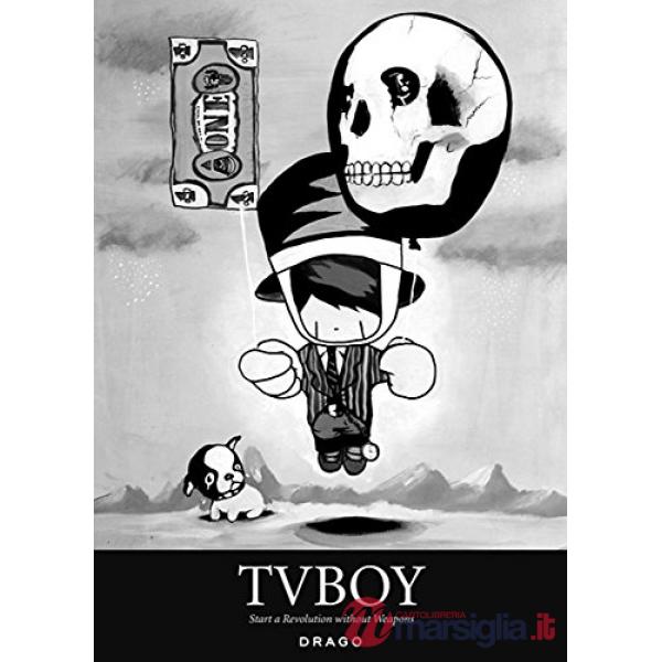 Tv Boy. Start a Revolution Without Weapons. Ediz. illustrata