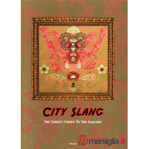 City slang. The streets comes to the gallery. Ediz. illustrata