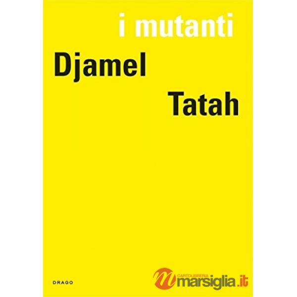 Djamel Tatah. I mutanti. Ediz. illustrata