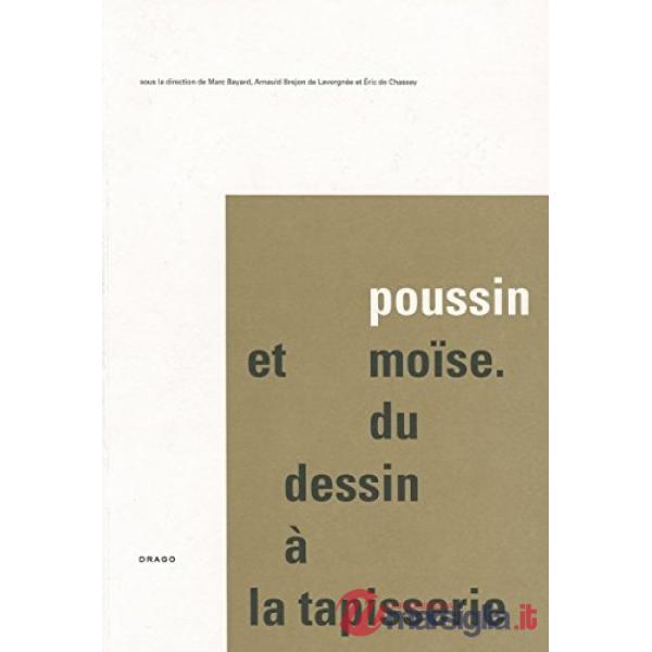 Poussin et Moise du dessin à la tapisserie françoise