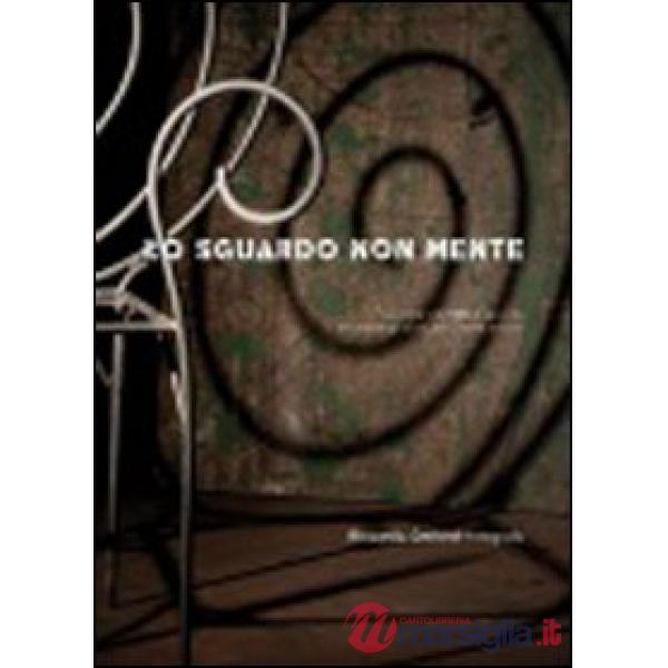 Sguardo non mente. Ediz. illustrata (Lo)