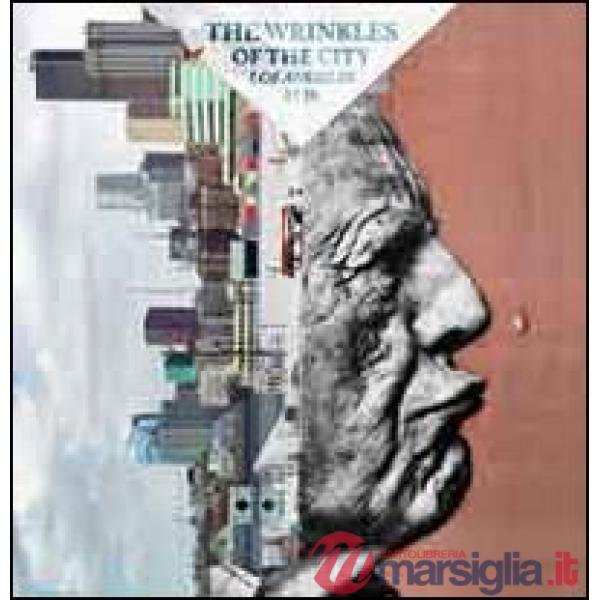 Wrinkles of the city. Los Angeles. Ediz. illustrata (The)