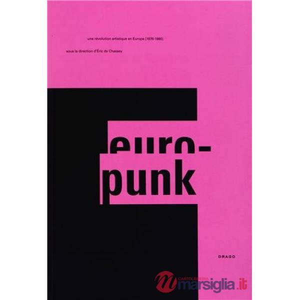 Europunk. La cultura visiva punk in Europa (1976-1980). Ediz. illustrata