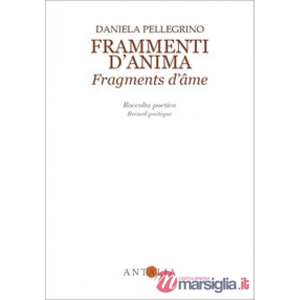 Frammenti d'anima-Fragments d'âme. Ediz. bilingue