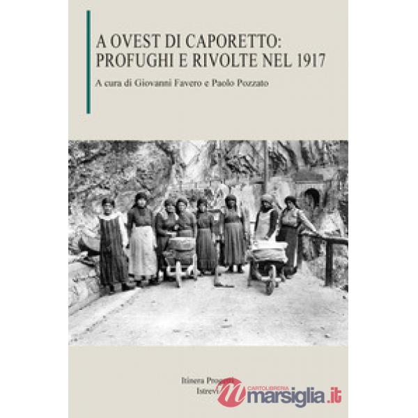A Ovest di Caporetto: profughi e rivolte nel 1917