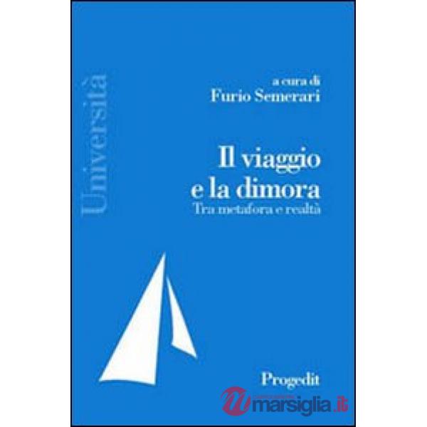 Viaggio e la dimora tra metafora e realtà (Il)
