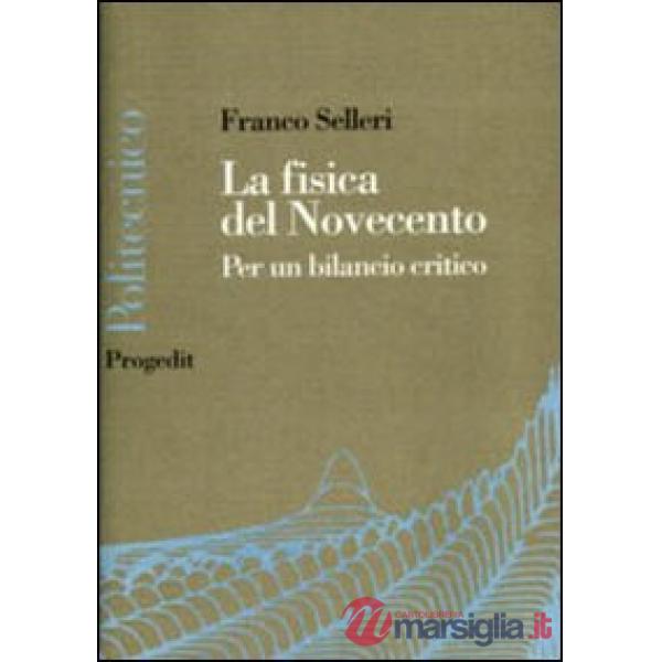 Fisica del Novecento. La fine della fisica è vicina? (La)