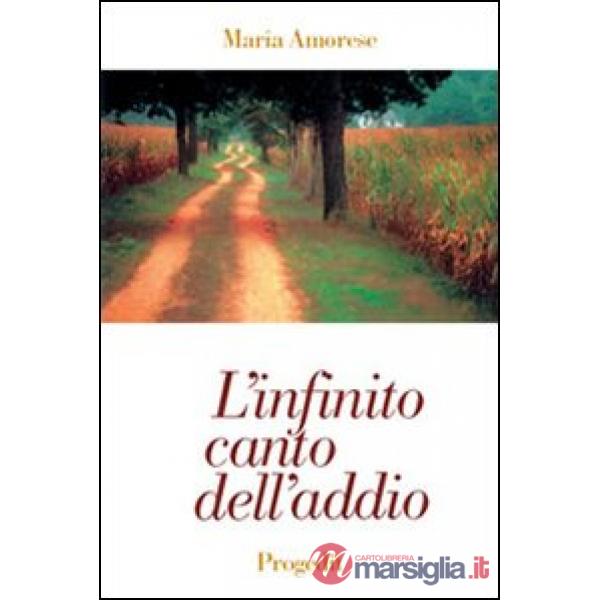 Infinito canto dell'addio. Poesie 1972-1998 (L')