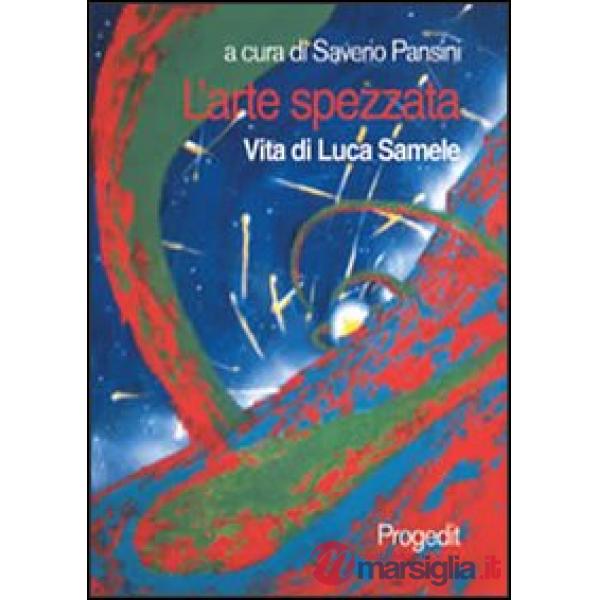Arte spezzata. Vita di Luca Samele (L')
