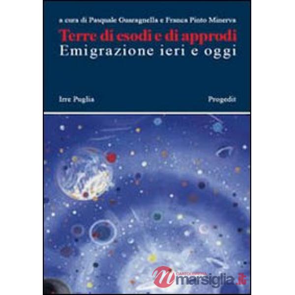 Terre di esodi e di approdi. Emigrazione ieri e oggi