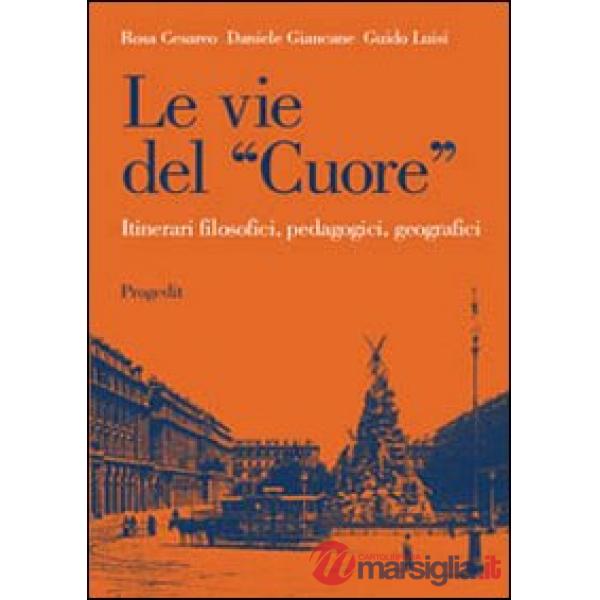 Vie del «cuore». Itinerari filosofici, pedagogici, geografici (Le)