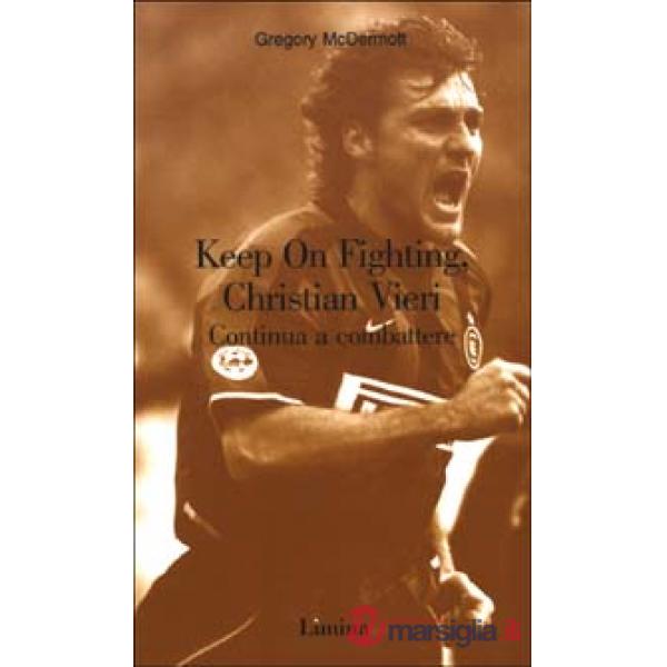 Keep On Fighting, Christian Vieri-Continua a combattere