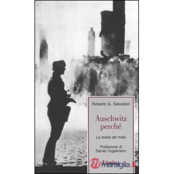 Auschwitz perché. La realtà del male