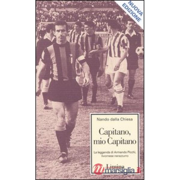 Capitano, mio capitano. La leggenda di Armando Picchi, livornese nerazzurro