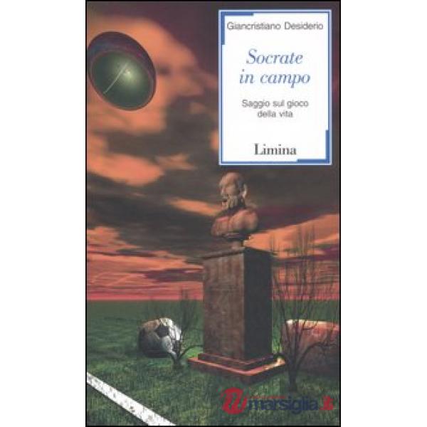 Socrate in campo. Saggio sul gioco della vita