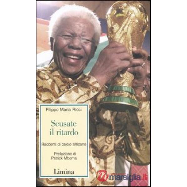 Scusate il ritardo. Racconti di calcio africano