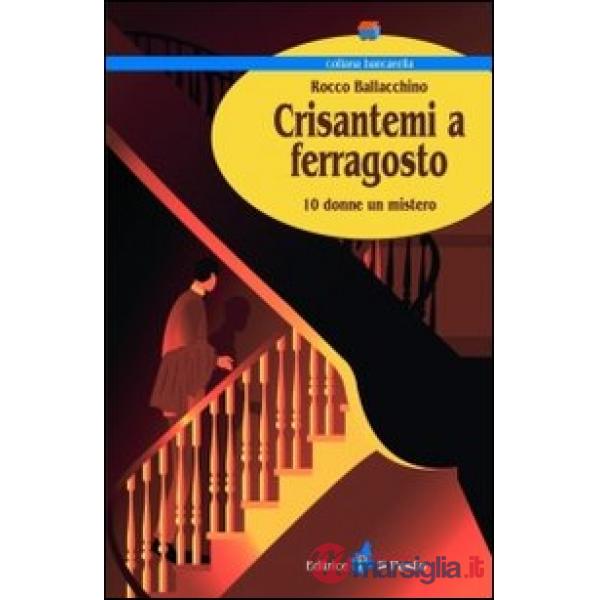 Crisantemi a ferragosto. 10 donne un mistero