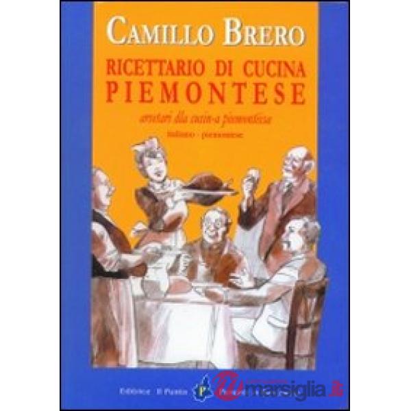 Ricettario di cucina piemontese. Testo piemontese e italiano