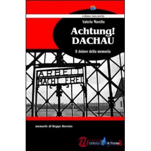 Achtung! Dacahu. Il dolore della memoria