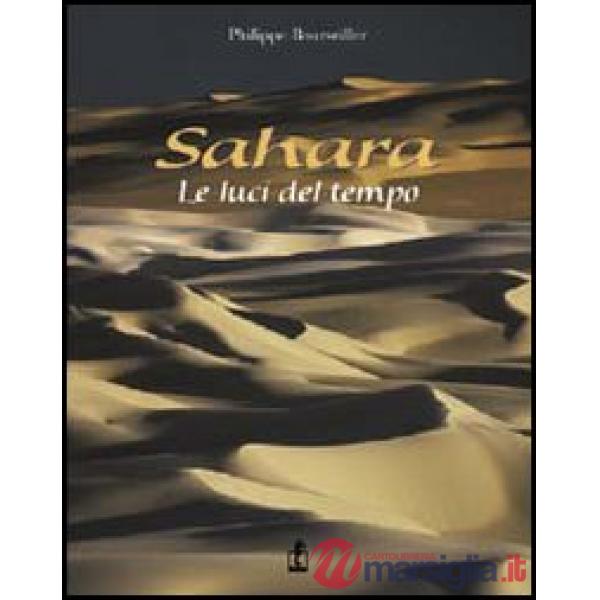 Sahara. Le luci del tempo. Ediz. illustrata