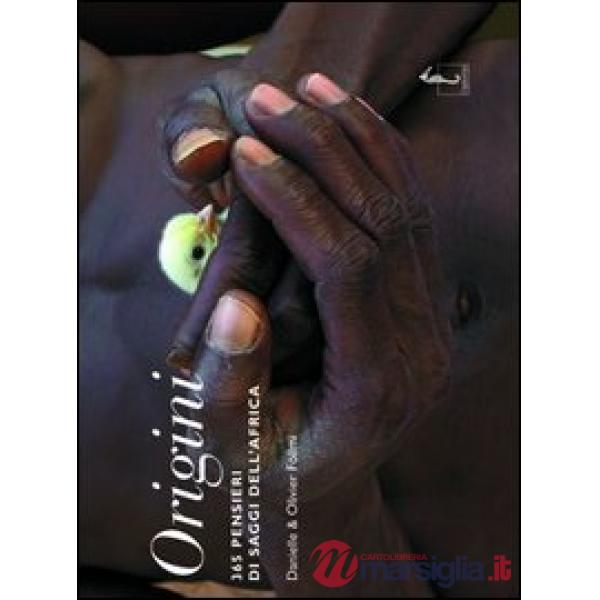 Origini. 365 pensieri dei saggi dell'Africa. Ediz. illustrata