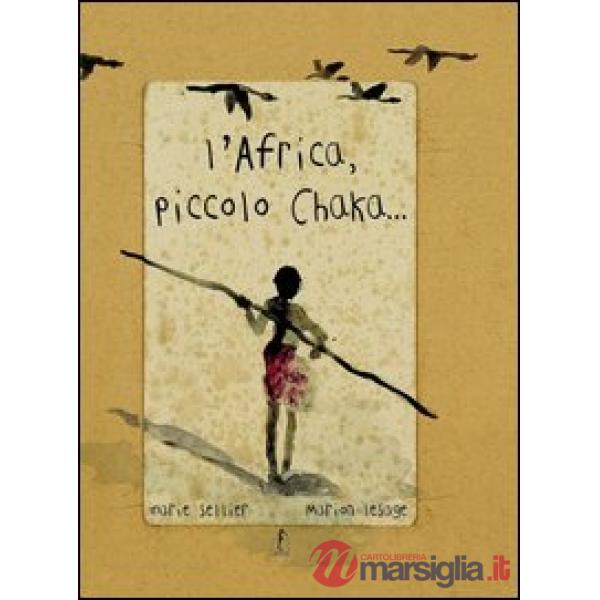 Africa, piccolo Chaka. Ediz. illustrata (L')