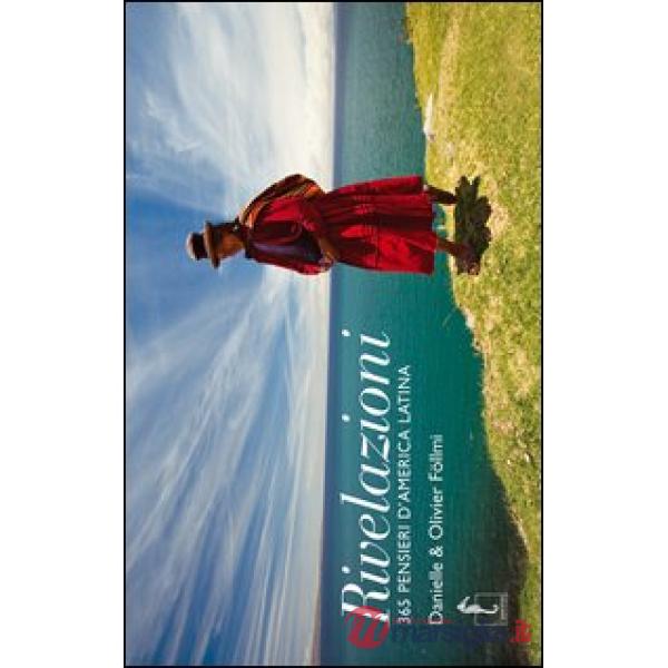 Rivelazioni. 365 pensieri d'America latina. Ediz. illustrata