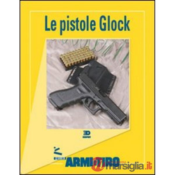 Guide di Armi e Tiro (Le). Vol. 3: Le pistole Glock