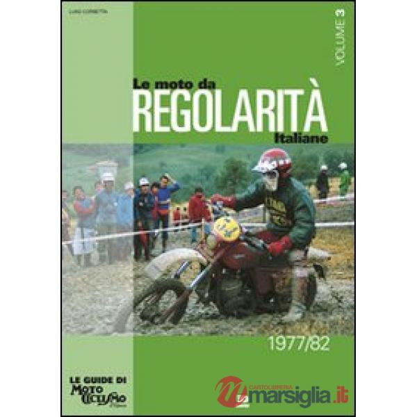 Moto da regolarità italiane. Ediz. illustrata (Le). Vol. 3: Dal 1977 al 1982