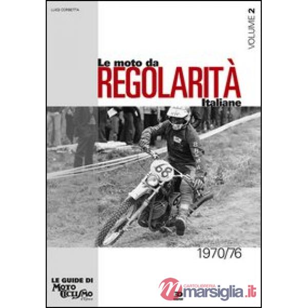Moto da regolarità italiane (Le). Vol. 2: Dal 1970 al 1976.