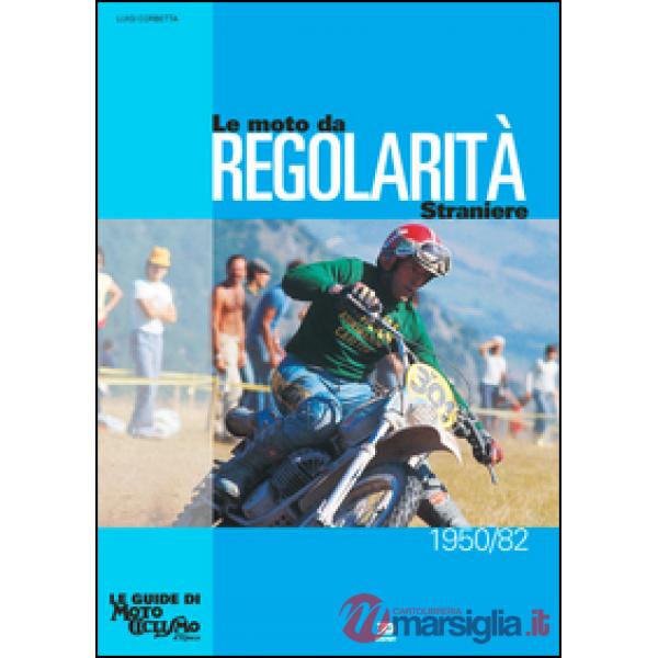 Moto da regolarità straniere (1950-1982). Ediz. illustrata (Le)