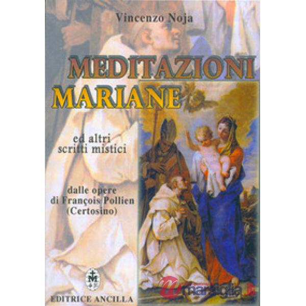 Meditazioni mariane ed altri scritti mistici dalle opere di François Pollien (certosino)